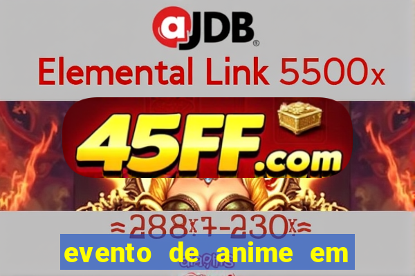 evento de anime em sp hoje